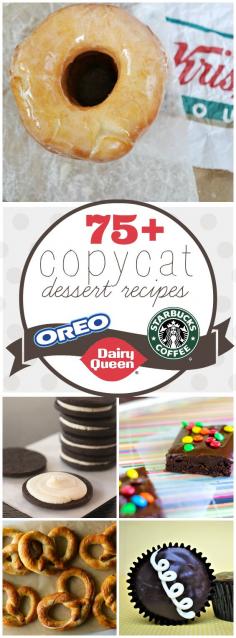 75  SWEET copycat recipes - Seriously, the website is legit. #dessert #recipes #healthy #food #recipe
