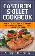 Cast Iron Skillet Cookbook: The Ultimate Under 30 Minutes Cast Iron Skillet Recipes for breakfast, lunch, dinner & dessert! The New Cast Iron Skillet Cookbook As a working wife and a mother of two boys, you can bet your dollar that I have very little and sometimes even no time at all during the weekdays to prepare complex meals for my family. But once in a while, when I have just enough time, I take on an adventure in the kitchen. This book was written for busy people! All of these recipes can be performed in your Cast Iron Skillet in UNDER 30 Mins! In this Cast Iron Skillet Cookbook you will discover:-Fish and Seafood specialties you didn't think could be done in your skillet-Cast Iron Skillet Recipes done in UNDER 30 Minutes-The New Cast Iron Skillet Cookbook that covers all that your taste buds could desire from breakfast, lunch, dinner and dessert-And More! Let's Get Cookin'