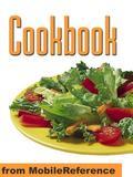 The biggest mobile cookbook in the world. With over 1000 recipes you are guaranteed to never run out of ideas. Audience. Intended for everyone. No previous experience is necessary. Detailed explanations of each recipe. National and Ethnic Cuisines. Special Diets. Be prepared for your special guest. Easy and fast viewing. Always have the cookbook available for a new idea. Multi-Platform device capability (PDA, smartphone, PC). No matter which device you use (Windows Mobile, Symbian OS, Pocket PC, Palm OS, Blackberry, or Desktop), you will NOT lose any functionality. Search function. Navigate from Table of Contents or read page by page. Add Bookmarks. Text annotation and mark-up. Annotations are also synchronized. FREE Breakfast Recipes. Breads: Cardamom Bread Chipped Beef on Toast French Toast Pumpkin Bread Toast. Eggs: Fried Eggs Cottage Cheese Eggs Not Quite Eggs Benedict Scrambled Eggs Southwestern Scramble Soft Boiled Eggs Hard Boiled Eggs Breakfast Burrito. Hot Cereal: Hominy Grits Porridge (oatmeal) Beer Bread. Muffins: Apple Streusel Muffins Banana Chip Muffins Banana Nut Muffins Bran Muffins Chunky Cran Apple Bran Muffins Corn Muffins Oatmeal Muffins Orange Chocolate Chip Muffins Raisin Oatmeal Muffins. Omelets: Basic Omelet Bacon Cheese Omelet Potato Omelet French Omelette Denver Omelet Spanish Omelet. Pancakes: Banana-Spirulina Pancakes Bliny Crepe Pancakes Vegan Pancakes Cottage Cheese Pancakes Ray's Beloved Blueberry Pancakes. Odds and Ends: Breakfast Waffles Gluten-Free Breakfast Waffles Grand Union Bacon Vegetarian "Bacon" Gravy over Biscuits Hash Browns Slinger English Breakfast. Table of Contents. 1. Recipes by time of the day: Breakfast Lunch Easy Dinners Holiday Dinners. 2. Recipes by food goup: Meat Pasta Rice Seafood Bread Sauces Sushi Stews. 3. Recipes by diet: Vegan Vegetarian. 4. Recipes by category: Appetizers Salads Sandwiches Soups Side Dishes Desserts Confections Beverages. 5. National and ethnic recipes: African Caribbean Far East Europe Middle East Pacific India North America United States South American Fantasy and Mythical. 6. Special Diets: Low-Carb Gluten-Free Healthful Eating Halaal High Protein Kosher Low-Calorie Diet Low-GI Diet Vegan Vegetarian. 7. Basic Food Groups: Dairy Products and Eggs Cheese Cream Cereals and Grains Fruit Meat and Poultry Fats and Oils Nuts Seafood Spices and Herbs Sweeteners Vegetables.